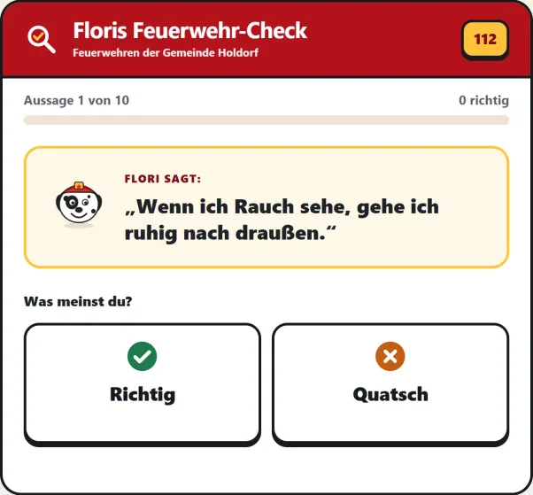 Feuerwehr-Check: Flori zeigt die Aussage „Wenn ich Rauch sehe, gehe ich ruhig nach draußen.“, darunter die Knöpfe „Richtig“ und „Quatsch“.